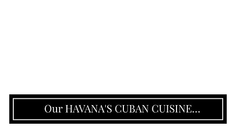 Our HAVANA'S CUBAN CUISINE Statements