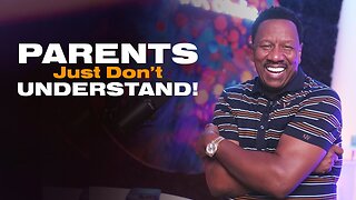 Parents Just Don't Understand - Dr. R.A. Vernon