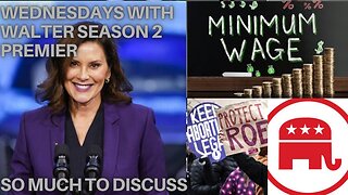 Wednesdays with Walter Episode 20 - Season 2 Premier: Elections, Economy, China, Abortions, and More