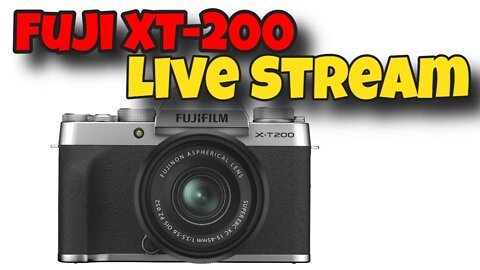 Fuji X-T200 Stream - Let's Chat Cameras Or Anything Else!