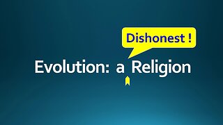 Evolution, a Dishonest Religion!! #creation #bibletruth #evolution #science #religion