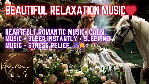 Beautiful relaxing, romantic❤️ love music • calm music • sleeping music • music for Stress Relief 💤🌟