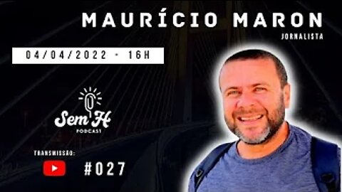 MAURÍCIO MARON - Sem H Podcast - #027