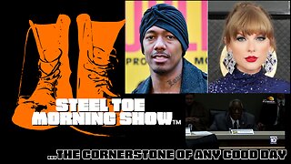 Steel Toe Evening Show 04-11-23: Nick Cannon Wants to Knock up Taylor Swift