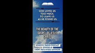 The Gospel of Jesus Christ is for everyone! God’s love changes you. | Honestly Radio Podcast