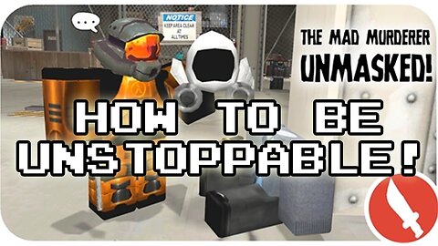 THE MAD MURDERER - HOW TO BE UNSTOPPABLE!!! (ROBLOX Playthrough)