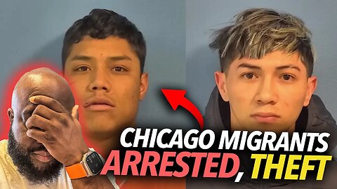 Chicago Migrants Arrested Committing Grand Theft Stealing, Instantly Released Under New Safe-T Act