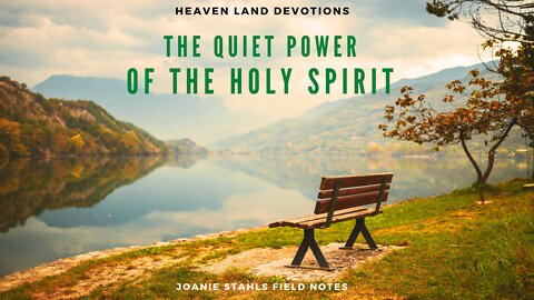Heaven Land Devotions - The Quiet Power of The Holy Spirit
