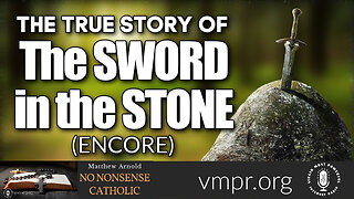 09 Nov 22, No Nonsense Catholic: Encore: The True Story of the Sword in the Stone