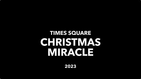 TIMES SQUARE CHRISTMAS MIRACLE 2023