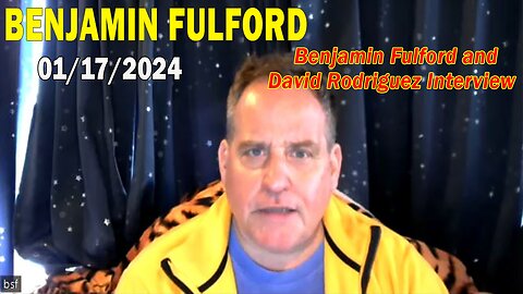 Benjamin Fulford Full Report Update January 17, 2024 - Benjamin Fulford & David Rodriguez