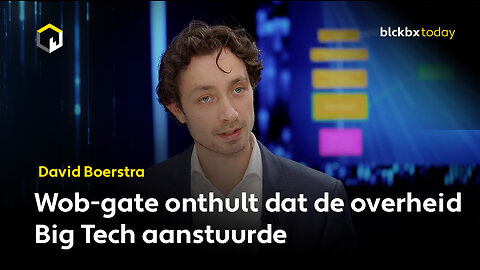 Wob-gate onthult dat de overheid Big Tech aanstuurde, aldus David Boerstra