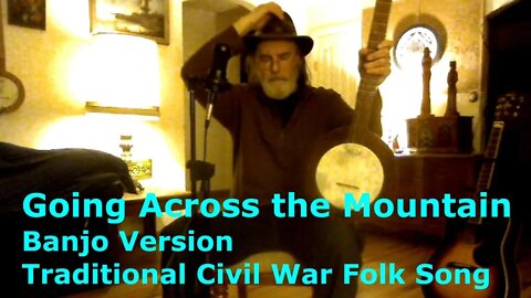 Going Across the Mountain \ Traditional Civil War Folk Song / Banjo version