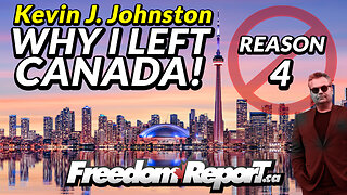 WHY KEVIN J. JOHNSTON LEFT CANADA - REASON 4