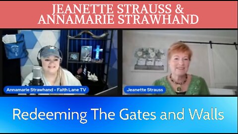 Redeeming The Gates and Walls To Your City: with Annamarie Strawhand and Jeanette Strauss.