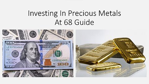 Investing In Precious Metals At 68 Guide