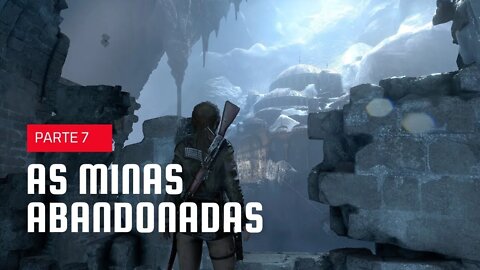 RISE OF THE TOMB RAIDER #07 - AS MINAS ABANDONADAS - XBOX ONE S PORTUGUÊS BR