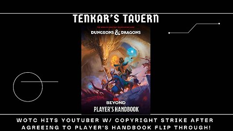 WotC Hits YouTuber w/ Copyright Strike AFTER Agreeing to Player's Handbook Flip Through!