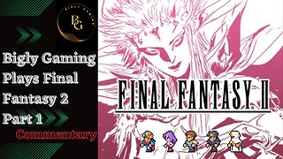 Final Fantasy 2 Commentary Playthrough Part 1
