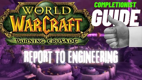 Report to Engineering WoW Quest TBC completionist guide