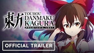 Touhou Danmaku Kagura Phantasia Lost - Official Trailer #3