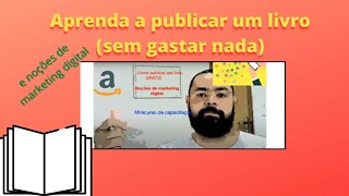 Como publicar um livro grátis? Uso pessoal, pedagógico e noções de marketing digital.