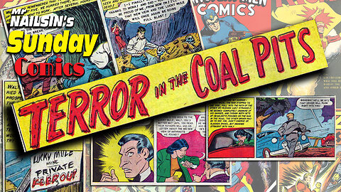 Mr Nailsin's Sunday Comics: Terror In The Coal Pits!