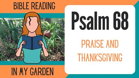 Psalm 68 (Praise and Thanksgiving)