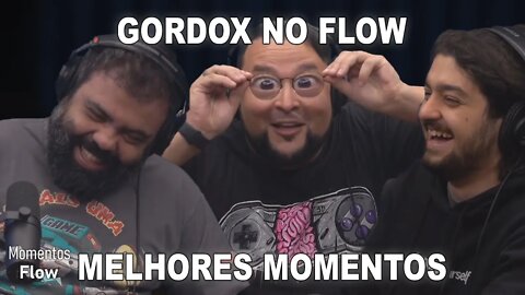 GORDOX NO FLOW - MELHORES MOMENTOS | MOMENTOS FLOW