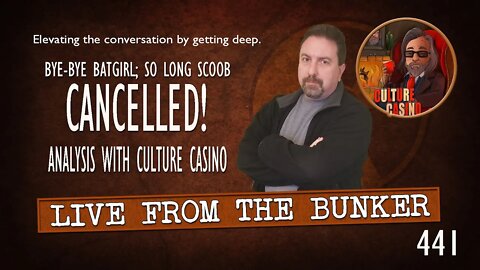 Live From the Bunker 441: Batgirl, Scoob Cancelled | Analysis w/Culture Casino