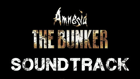 Amnesia: The Bunker (Original Game Soundtrack) w/TimeStamps