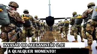 Invasão Do Afeganistão 2.0! A Qualquer Momento!