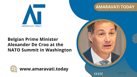 Belgian Prime Minister Alexander De Croo at the NATO Summit in Washington DC | Amaravati Today News