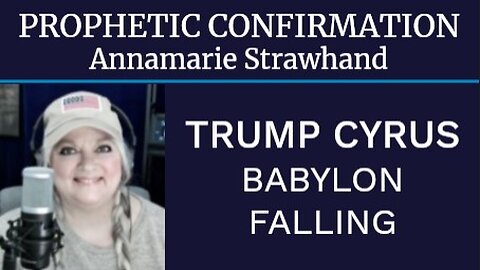 Prophetic Confirmation: Trump-Cyrus - Babylon Falling!