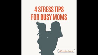 4 Stress Tips for Busy Moms