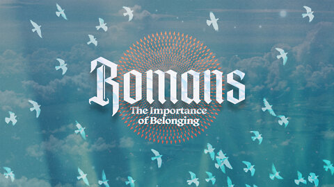 Romans Pt.31 The Importance of Belonging ~Ron Tucker