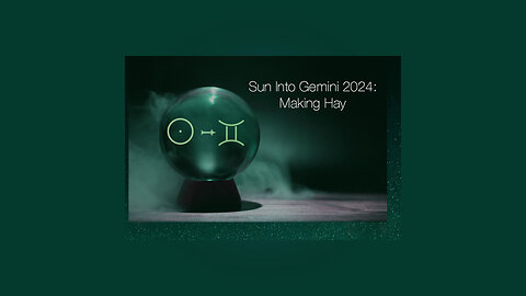 Sun Into Gemini 2024: Making Hay