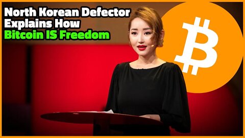North Korean Defector Yeonmi Park Explains How BITCOIN IS FREEDOM