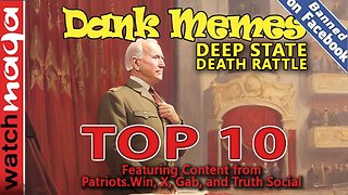 Deep State Death Rattle: TOP 10 MEMES