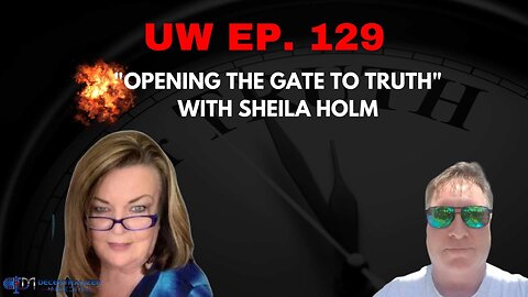 Unrestricted Warfare Ep. 129 | "Opening the Gate to Truth" with Sheila Holm