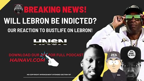 Will Bron Be Indicted? Our reaction to BUSTLIFE!