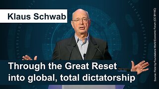 Klaus Schwab: Through the Great Reset into global, total dictatorship | www.kla.tv/19067