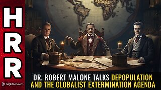 Dr. Robert Malone talks DEPOPULATION and the globalist extermination agenda