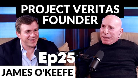 Ep25 Project Veritas Founder James O'Keefe