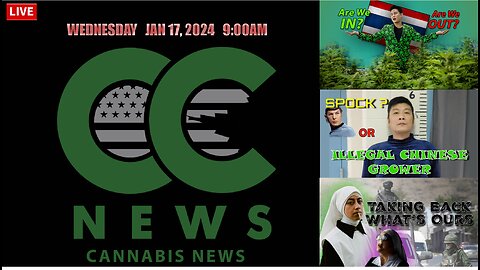 Cannabis News Update - Weed in Thailand, Chinese Grow Maine, Weed Nuns Rule!