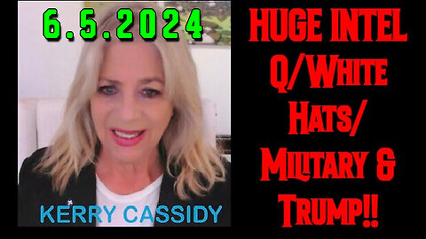 Kerry Cassidy HUGE 6.5.2Q24 ~ Q - White Hats Intel