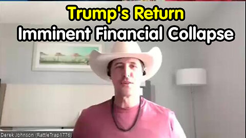 Derek Johnson Bombshell - Trump's Return Sparks Fear of Imminent Financial Collapse