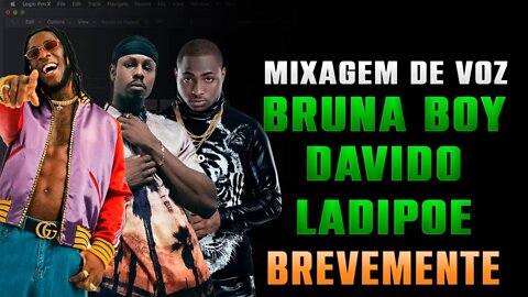 MIXAGEM DE VOZES COMPLETA. BREVEMENTE (REFERECIA LADIPOE - BRUNA BOY - DAVIDO)