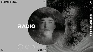 Benjamin Luca, Studio mix from Yorkshire, UK - After Hours Radio - Episode 22