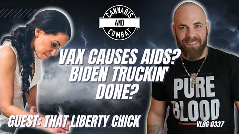 Vax Causes Aids? Biden Truckin' Done? Guest Kaleena George IG@ThatLibertyChick Vlog 0337